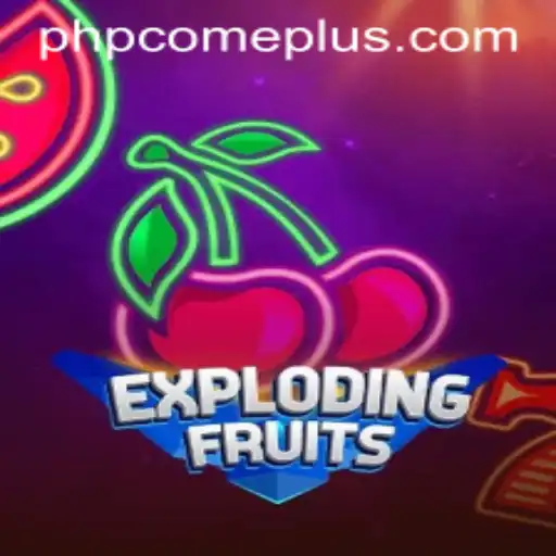 ExplodingFruits: A Thrilling Adventure Awaits with phpcome