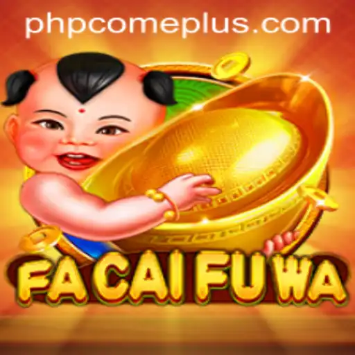 Discover the Thrills of FaCaiFuWa: A Comprehensive Guide